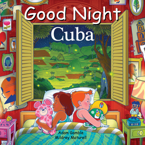 Good Night Cuba by Adam Gamble, Mildrey Gamble, Edel Rodríguez Mola, 9781602199767