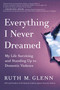 Everything I Never Dreamed (My Life Surviving and Standing Up to Domestic Violence) by Ruth M. Glenn, 9781982196004