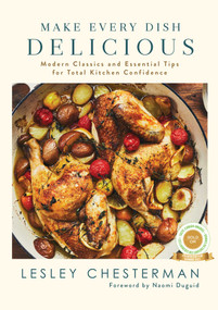 Make Every Dish Delicious (Modern Classics and Essential Tips for Total Kitchen Confidence) by Lesley Chesterman, 9781982196370