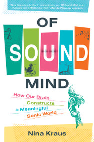 Of Sound Mind (How Our Brain Constructs a Meaningful Sonic World) - 9780262545075 by Nina Kraus, 9780262545075