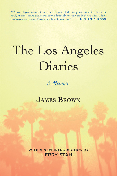 The Los Angeles Diaries (A Memoir) by James Brown, Jerry Stahl, 9781582437200
