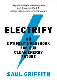 Electrify (An Optimist's Playbook for Our Clean Energy Future) - 9780262545044 by Saul Griffith, 9780262545044