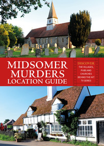 Midsomer Murders Location Guide (Discover the Villages, Pubs and Churches Behind the Hit TV Series) by Frank Hopkinson, 9781841659336
