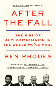 After the Fall (The Rise of Authoritarianism in the World We've Made) - 9781984856074 by Ben Rhodes, 9781984856074