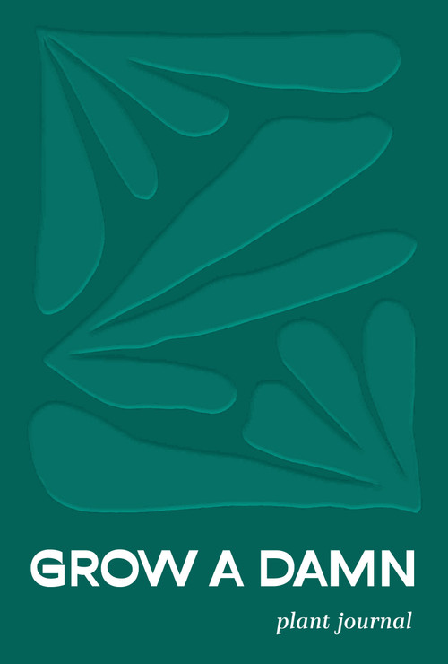 Grow a Damn Plant Journal (A Gardening Journal for Outdoor and Indoor Plants) by Tyler Thrasher, 9781632174475