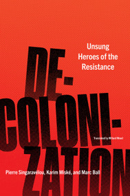 Decolonization (Unsung Heroes of the Resistance) by Pierre Singaravélou, Karim Miské, Marc Ball, Willard Wood, 9781635421033