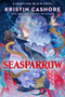 Seasparrow by Kristin Cashore, 9781984816672
