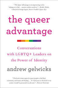The Queer Advantage (Conversations with LGBTQ+ Leaders on the Power of Identity) - 9780306874635 by Andrew Gelwicks
