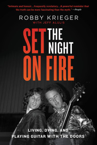 Set the Night on Fire (Living, Dying, and Playing Guitar With the Doors) - 9780316243445 by Robby Krieger, Jeff Alulis, 9780316243445
