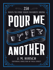 Pour Me Another (250 Ways to Find Your Favorite Drink) by J. M. Hirsch, 9780316325356