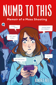 Numb to This (Memoir of a Mass Shooting) - 9780316462099 by Kindra Neely, 9780316462099