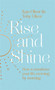 Rise and Shine (How to transform your life, morning by morning) by Kate Oliver, Toby Oliver, 9780349429359