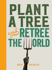 Plant a Tree and Retree the World (Retree the world) by Ben Raskin, Rosanna Morris, 9780711279346