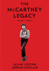 The McCartney Legacy (Volume 1: 1969 - 73) by Allan Kozinn, Adrian Sinclair, 9780063000704