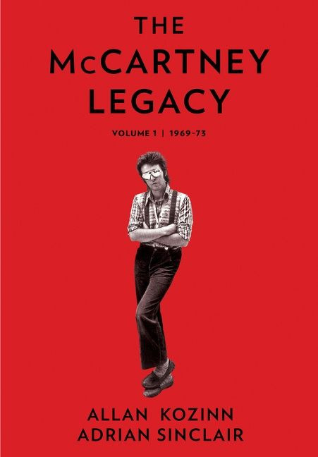 The McCartney Legacy (Volume 1: 1969 - 73) by Allan Kozinn, Adrian Sinclair, 9780063000704