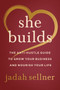 She Builds (The Anti-Hustle Guide to Grow Your Business and Nourish Your Life) by Jadah Sellner, 9780063135437