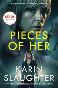 Pieces of Her [TV Tie-in] (A Novel) by Karin Slaughter, 9780063221055