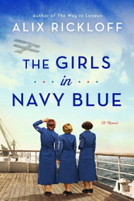 The Girls in Navy Blue (A Novel) by Alix Rickloff, 9780063227491