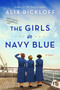 The Girls in Navy Blue (A Novel) by Alix Rickloff, 9780063227491