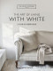 The Art of Living with White (A Year of Inspiration) by Chrissie Rucker & The White Company, 9780063230552