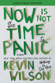 Now Is Not the Time to Panic (A Novel) - 9780063267510 by Kevin Wilson, 9780063267510
