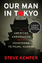 Our Man in Tokyo (An American Ambassador and the Countdown to Pearl Harbor) - 9780063268173 by Steve Kemper, 9780063268173