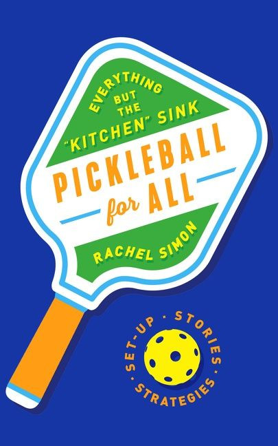 Pickleball for All (Everything but the "Kitchen" Sink) by Rachel Simon, 9780063273047