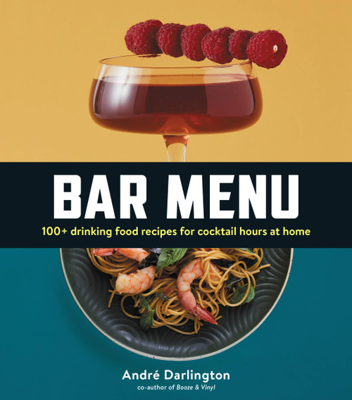 Bar Menu (100+ Drinking Food Recipes for Cocktail Hours at Home) by André Darlington, 9780762474363