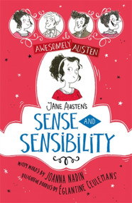 Awesomely Austen - Illustrated and Retold: Jane Austen's Sense and Sensibility by Joanna Nadin, Eglantine Ceulemans, 9781444962680
