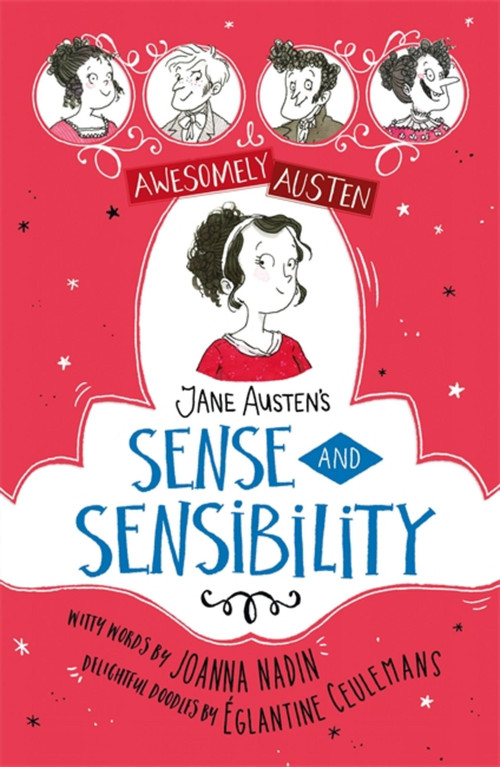 Awesomely Austen - Illustrated and Retold: Jane Austen's Sense and Sensibility by Joanna Nadin, Eglantine Ceulemans, 9781444962680