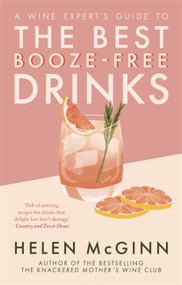 A Wine Expert's Guide to the Best Booze-Free Drinks by Helen McGinn, 9781472147295