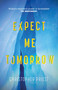 Expect Me Tomorrow by Christopher Priest, 9781473235137