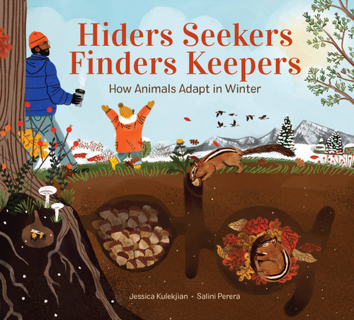 Hiders Seekers Finders Keepers (How Animals Adapt in Winter) by Jessica Kulekjian, Salini Perera, 9781525304859