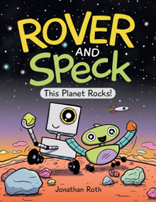 Rover and Speck: This Planet Rocks! by Jonathan Roth, Jonathan Roth, 9781525305665
