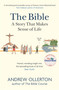 The Bible: A Story that Makes Sense of Life by Andrew Ollerton, 9781529327014
