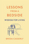 Lessons from a Bedside (Wisdom For Living) by Breda Casserly, 9781529341997