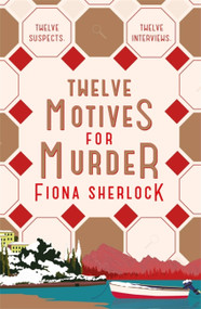 Twelve Motives for Murder by Fiona Sherlock, 9781529360011