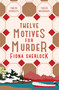 Twelve Motives for Murder by Fiona Sherlock, 9781529360011