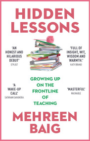 Hidden Lessons (Growing Up on the Frontline of Teaching) - 9781529383065 by Mehreen Baig, 9781529383065