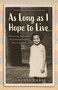 As Long As I Hope to Live (The moving, true story of a Jewish girl under Nazi occupation) by Claudia Carli, 9781529385960