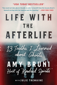 Life with the Afterlife (13 Truths I Learned about Ghosts) - 9781538754122 by Amy Bruni, Julie Tremaine