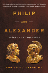 Philip and Alexander (Kings and Conquerors) - 9781541602625 by Adrian Goldsworthy, 9781541602625