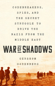 War of Shadows (Codebreakers, Spies, and the Secret Struggle to Drive the Nazis from the Middle East) - 9781541702677 by Gershom Gorenberg