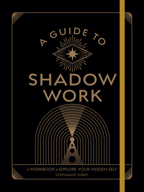 A Guide to Shadow Work (A Workbook to Explore Your Hidden Self) by Stephanie Kirby, 9781577153177