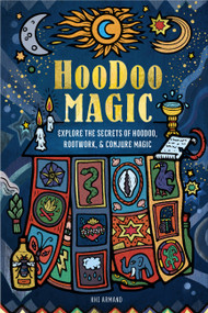 Hoodoo Magic (Explore the Secrets of Hoodoo, Rootwork, and Conjure Magic) by Khi Armand, 9781577153269
