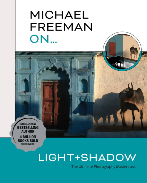 Michael Freeman On… Light & Shadow (The Ultimate Photography Masterclass) by Michael Freeman, 9781781578544