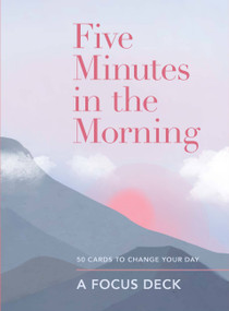 Five Minutes in the Morning: A Focus Deck (50 Cards to Change Your Day) by Aster, 9781783255344