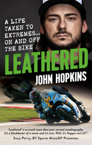 Leathered (A Life Taken to Extremes… On and Off the Bike) by John Hopkins, 9781788403283