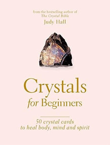 Crystals for Beginners (Your Guide to Unlocking the Power of Crystals) by Judy Hall, 9781841815244