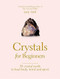 Crystals for Beginners (Your Guide to Unlocking the Power of Crystals) by Judy Hall, 9781841815244